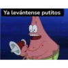 Ya levántense putitos