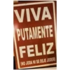 VIVA
PUTAMENTE
FELIZ
(NO JODA NI SE DEJE JODER)
