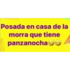 Posada en casa de la
morra que tiene
panzanocha 9