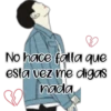 No hace falta que
esta vez me digas
nada
