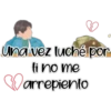 Una vez luché por
ti no me
Warrepiento