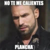 NO TE ME CALIENTES PLANCHA