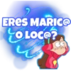 ERES MARICO O LOC@?