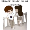 Eres la dueña de mi
corazón