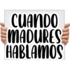 CUANDO
MADURES
HABLAMOS