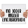 NO JODER
MUJER
ENCABRONADA
Alb
T