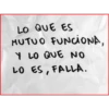 LO QUE ES
MUTUO FUNCIONA,
Y LO QUE NO
LO ES, FALLA.