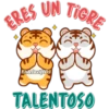 ERES UN TIGRE
Eli&Javi UD)
TALENTOSO