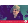 Vurur yüze ifadesi zıkkım ye bitane