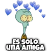 ES SOLO
UNA AMIGA