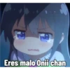 Eres malo Onii chan