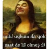 h! uykum da yok
saat de 12 olmuş :))
