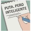 PUTA, PERO INTELIGENTE