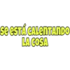 se ESTÁ CALENTANDO LA COSA