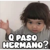 COKKI
Q PASO
HERMANO?