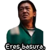Eres basura.