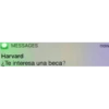 MESSAGES Harvard ¿Te interesa una beca? now