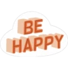 BE HAPPY