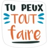TU PEUX TOUTS faire