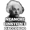 NEANCHE EINSTEIN E D'ACCORDO