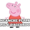 NEANCHE PEPPA PIG È D'ACCORDO