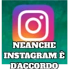 O NEANCHE INSTAGRAM È D'ACCORDO