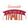 Ensemble NOUS SOMMES UNE FAMILLE