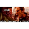 2020 ¡Idiota, dime que no lo hiciste!