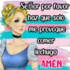 Sefior por favor haz que solo me provoque Comer lechuga AMÉN
