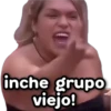inche grupo viejo!