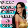 TU PARA M EPES COMO EL 30 DE FEBRERO NO EXISTES
