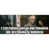 YESO PODRÍA CAUSAR UNA PARADOJA QUE DESTRUIRÍA AL UNIVERSO