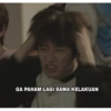 GA PAHAM LAGI SAMA KELAKUAN