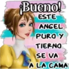 ¡Bueno! ESTE ANGEL PURO Y TIERNO SE VA miyi A LA CAMA