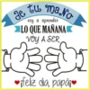 tu mano voy a aprender LO QUE MAÑANA VOY A SER Babi ge ❤ifeliz dia, papái❤