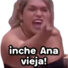 inche Ana vieja!
