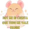 HOY ME DI CUENTA QUE TODO ME VALE MADRE