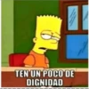 TEN UN POCO DE
DIGNIDAD