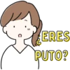 ERES PUTO?