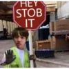 HEY
STOB
IT