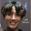 i will kill you