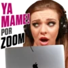 YA MAME! POR ZOOM