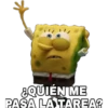 EQUIÉN ME
PAŠA LA TAREA?