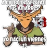 A mi no me AFECTAN CTUS AMARRES FRIDAY THE 3 YO NACÍ un viernes