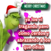 MERRY CHRISTMAS
ya los vi
tragando pavo
como cerdos y
abrazando a los
que odian
