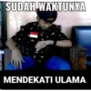 SUDAH WAKTUNYA
MENDEKATI ULAMA