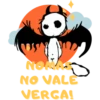 NOMAS
NO VALE
VERGA!