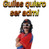 Guilas quiero ser admi