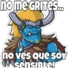 no me GRITES... no ves que SOY sensible!