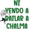 NI
YENDO A
BAILAR A
CHALMA